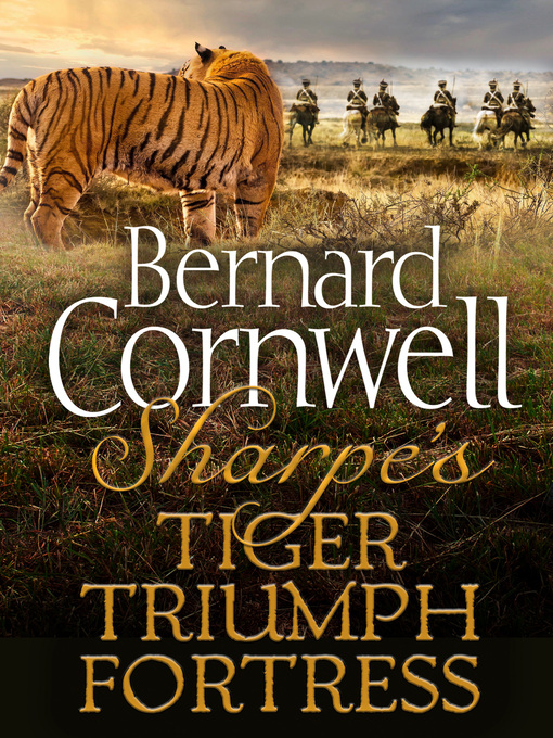 Title details for Sharpe's Tiger / Sharpe's Triumph / Sharpe's Fortress by Bernard Cornwell - Wait list